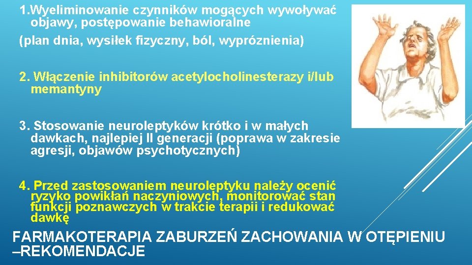 1. Wyeliminowanie czynników mogących wywoływać objawy, postępowanie behawioralne (plan dnia, wysiłek fizyczny, ból, wypróznienia) 1. Wyeliminowanie czynników mogących wywoływać objawy, postępowanie behawioralne (plan dnia, wysiłek fizyczny, ból, wypróznienia)