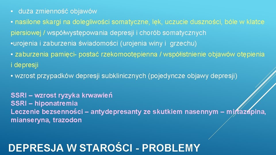 • duża zmienność objawów • nasilone skargi na dolegliwości somatyczne, lęk, uczucie duszności, • duża zmienność objawów • nasilone skargi na dolegliwości somatyczne, lęk, uczucie duszności,