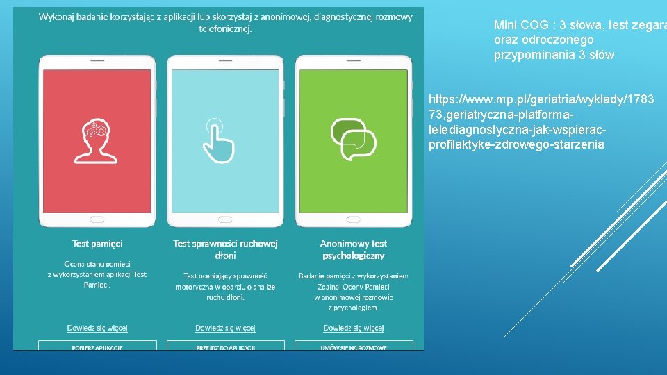 Mini COG : 3 słowa, test zegara oraz odroczonego przypominania 3 słów https: //www.