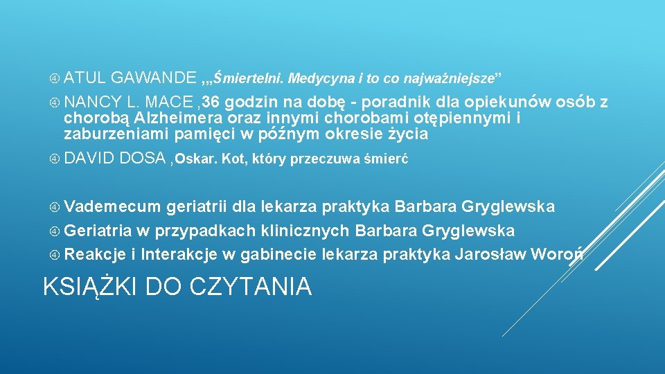  ATUL GAWANDE ‚„Śmiertelni. Medycyna i to co najważniejsze” NANCY L. MACE ‚ 36