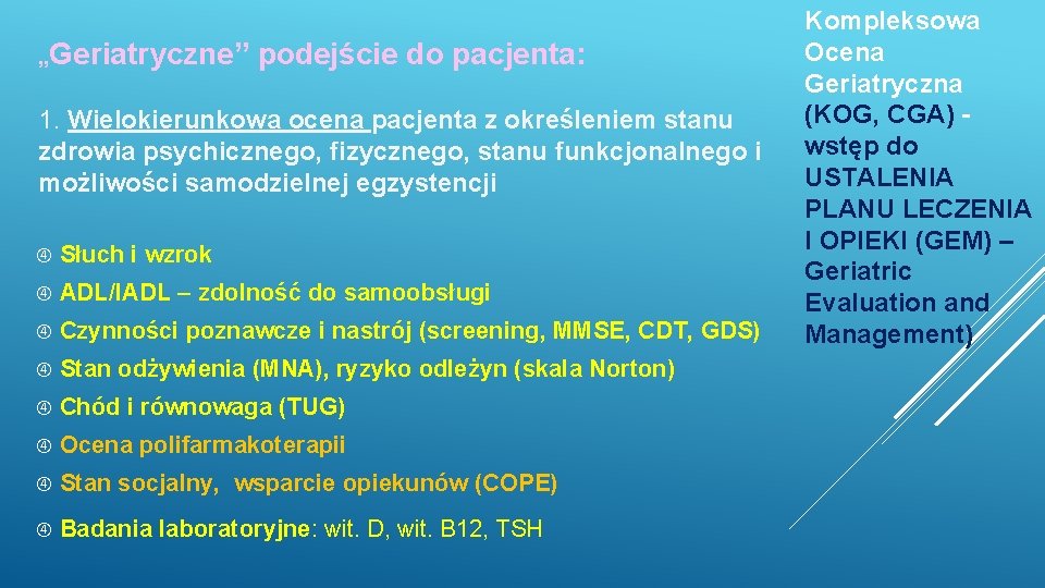 „Geriatryczne” podejście do pacjenta: 1. Wielokierunkowa ocena pacjenta z określeniem stanu zdrowia psychicznego, fizycznego, „Geriatryczne” podejście do pacjenta: 1. Wielokierunkowa ocena pacjenta z określeniem stanu zdrowia psychicznego, fizycznego,