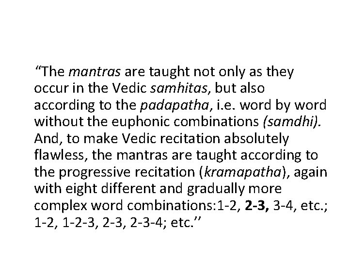  “The mantras are taught not only as they occur in the Vedic samhitas,