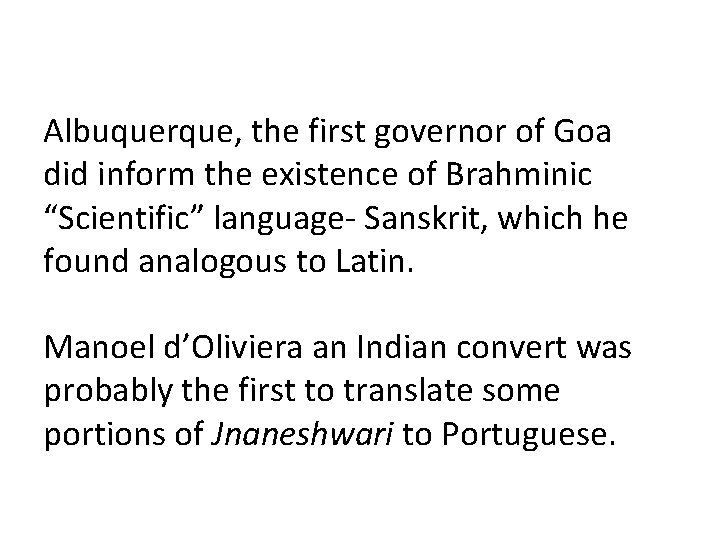 Albuquerque, the first governor of Goa did inform the existence of Brahminic “Scientific” language-