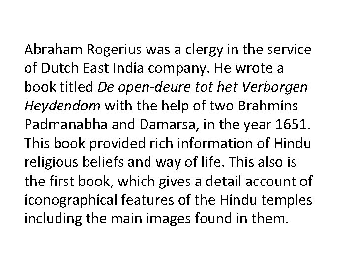 Abraham Rogerius was a clergy in the service of Dutch East India company. He