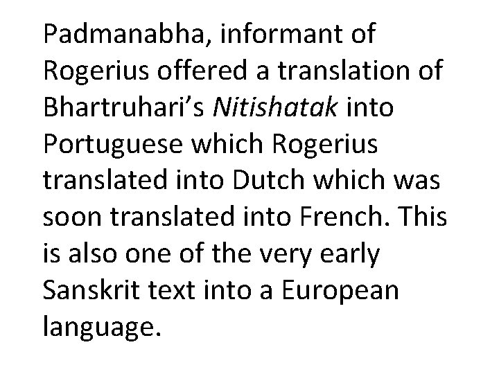 Padmanabha, informant of Rogerius offered a translation of Bhartruhari’s Nitishatak into Portuguese which Rogerius