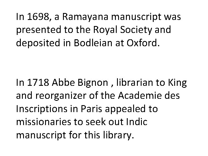 In 1698, a Ramayana manuscript was presented to the Royal Society and deposited in