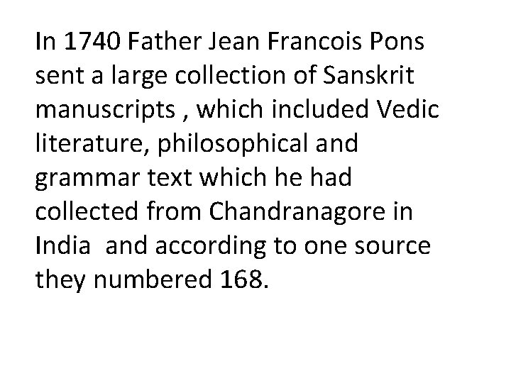 In 1740 Father Jean Francois Pons sent a large collection of Sanskrit manuscripts ,