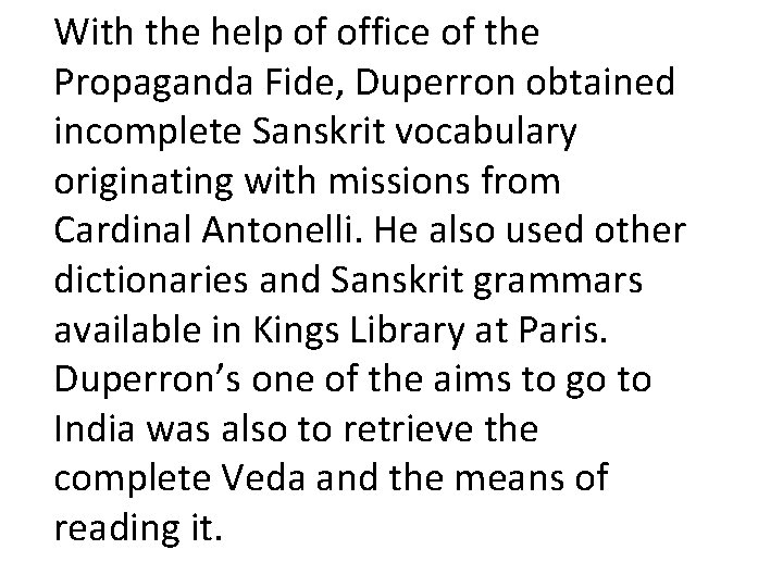 With the help of office of the Propaganda Fide, Duperron obtained incomplete Sanskrit vocabulary