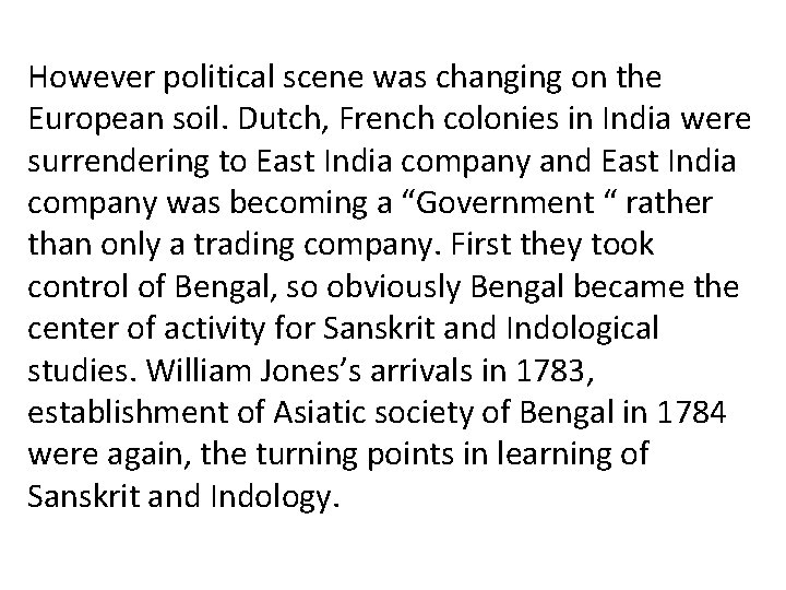 However political scene was changing on the European soil. Dutch, French colonies in India