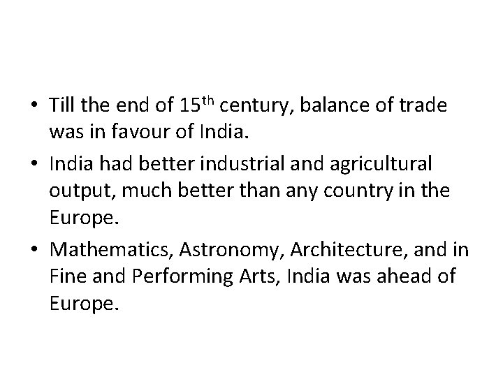  • Till the end of 15 th century, balance of trade was in