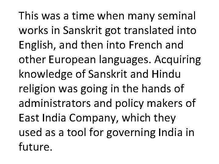 This was a time when many seminal works in Sanskrit got translated into English,