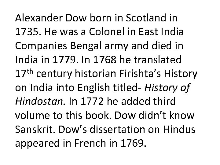 Alexander Dow born in Scotland in 1735. He was a Colonel in East India