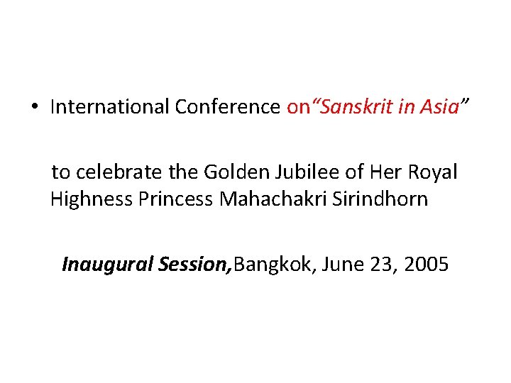  • International Conference on“Sanskrit in Asia” to celebrate the Golden Jubilee of Her