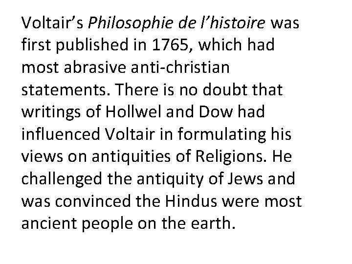 Voltair’s Philosophie de l’histoire was first published in 1765, which had most abrasive anti-christian