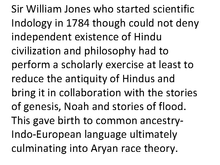 Sir William Jones who started scientific Indology in 1784 though could not deny independent