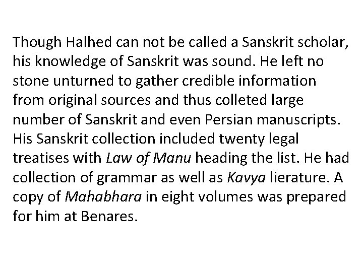 Though Halhed can not be called a Sanskrit scholar, his knowledge of Sanskrit was