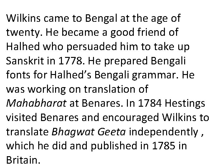 Wilkins came to Bengal at the age of twenty. He became a good friend