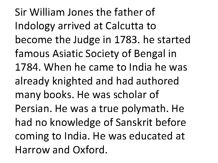 Sir William Jones the father of Indology arrived at Calcutta to become the Judge