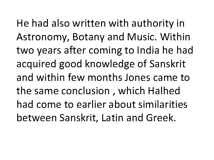 He had also written with authority in Astronomy, Botany and Music. Within two years