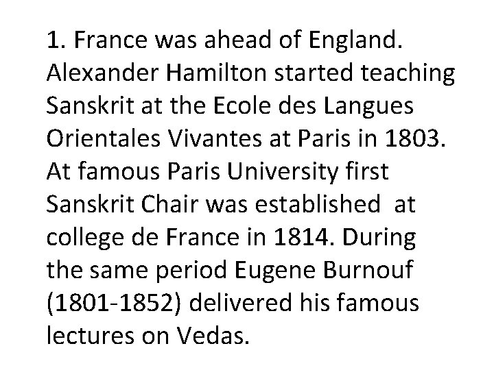  1. France was ahead of England. Alexander Hamilton started teaching Sanskrit at the