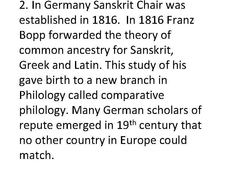 2. In Germany Sanskrit Chair was established in 1816. In 1816 Franz Bopp forwarded