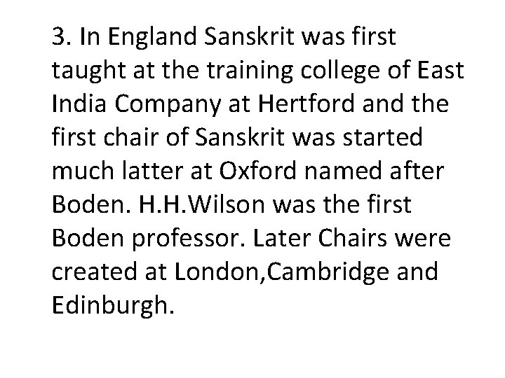 3. In England Sanskrit was first taught at the training college of East India