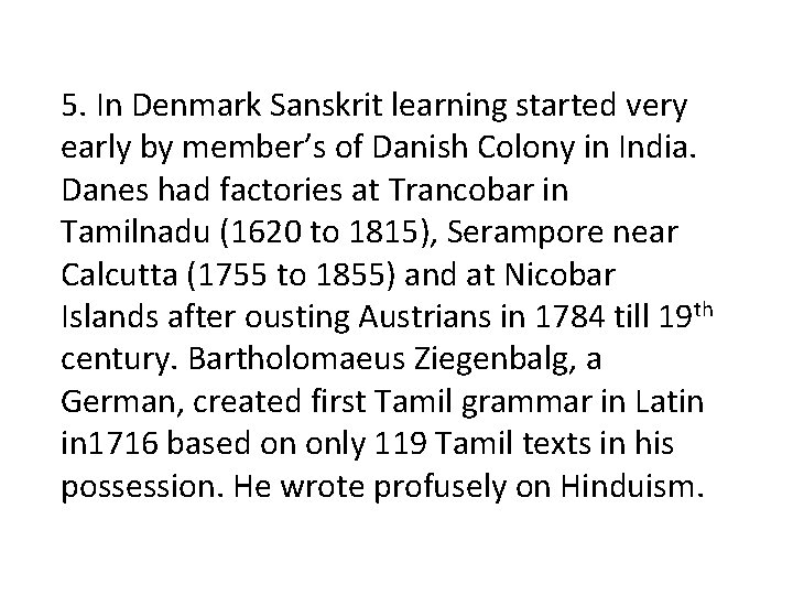 5. In Denmark Sanskrit learning started very early by member’s of Danish Colony in