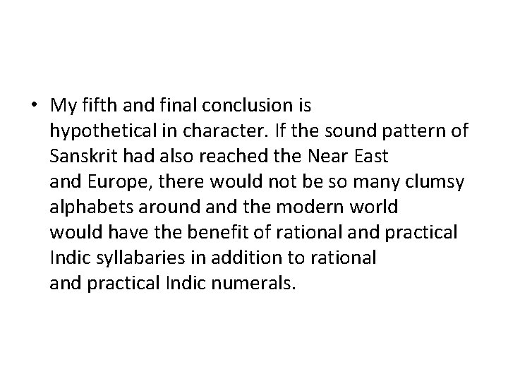  • My fifth and final conclusion is hypothetical in character. If the sound