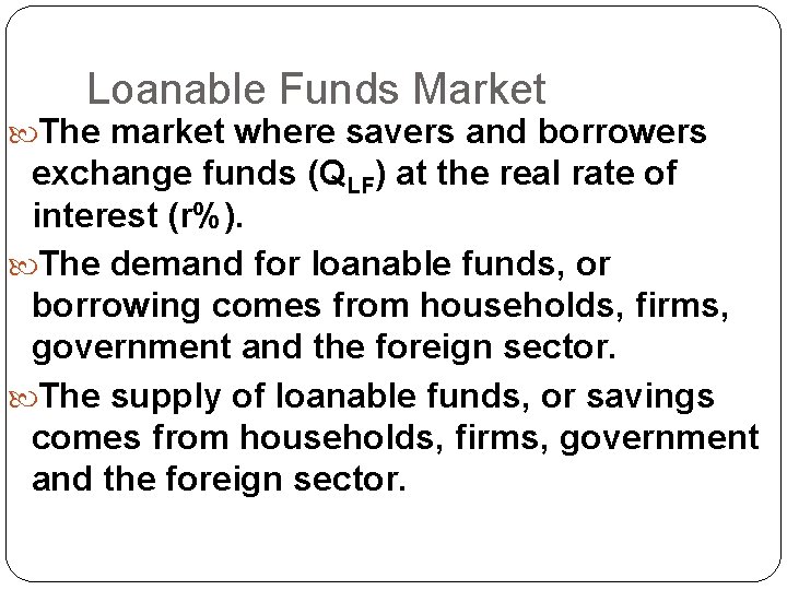 Loanable Funds Market The market where savers and borrowers exchange funds (QLF) at the