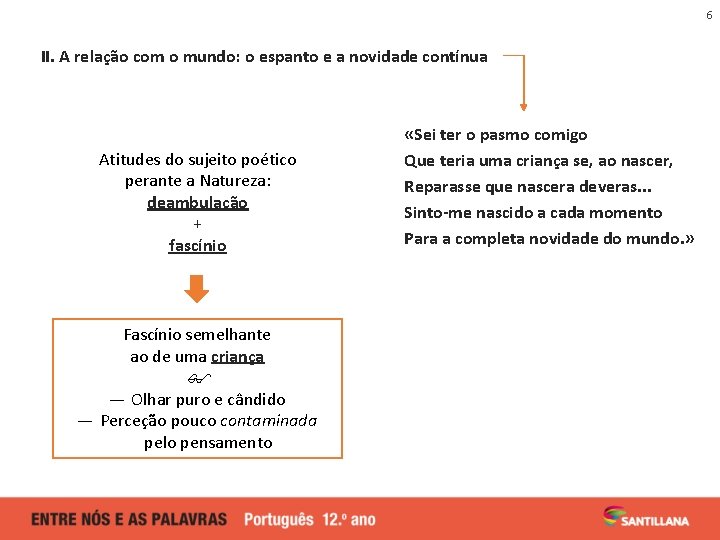 6 II. A relação com o mundo: o espanto e a novidade contínua Atitudes