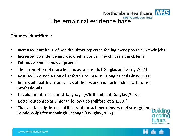 The empirical evidence base Themes identified : • • • Increased numbers of health