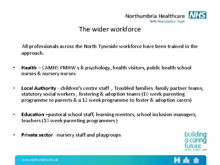 The wider workforce All professionals across the North Tyneside workforce have been trained in