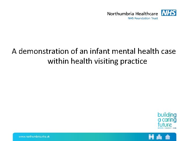 A demonstration of an infant mental health case within health visiting practice 