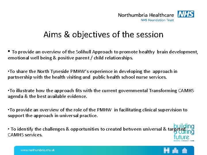 Aims & objectives of the session • To provide an overview of the Solihull