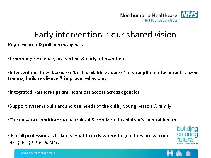 Early intervention : our shared vision Key research & policy messages … • Promoting