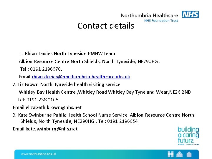 Contact details 1. Rhian Davies North Tyneside PMHW team Albion Resource Centre North Shields,