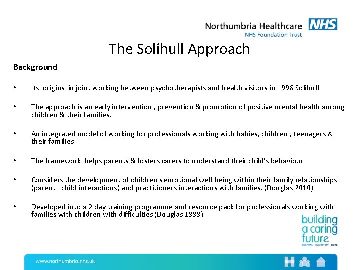 The Solihull Approach Background • Its origins in joint working between psychotherapists and health