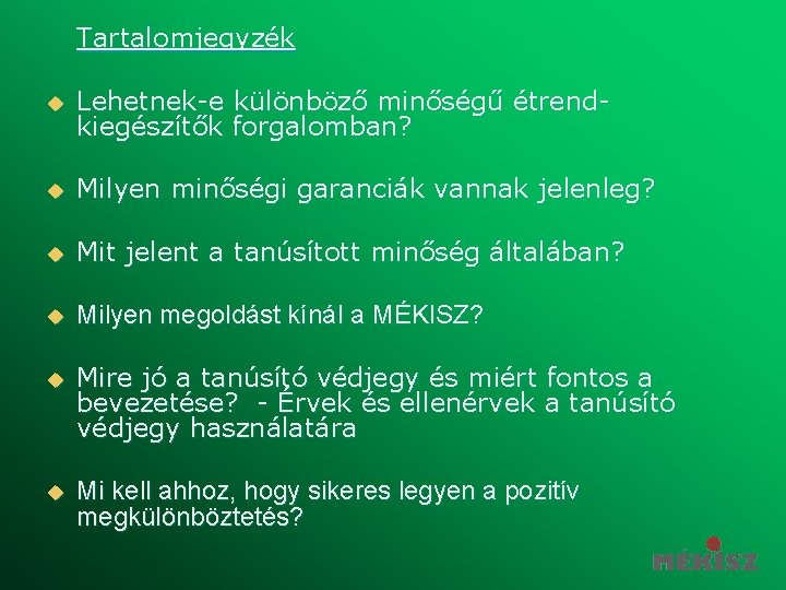 Tartalomjegyzék u Lehetnek-e különböző minőségű étrendkiegészítők forgalomban? u Milyen minőségi garanciák vannak jelenleg? u