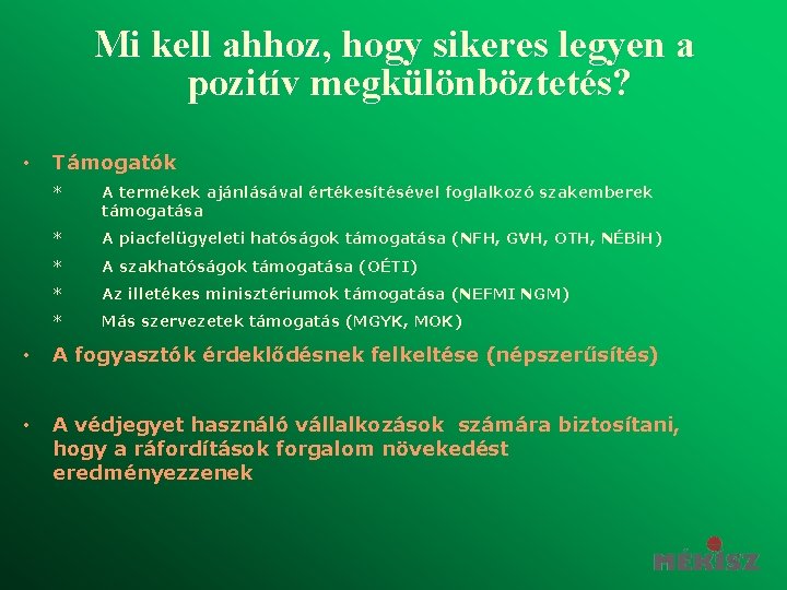 Mi kell ahhoz, hogy sikeres legyen a pozitív megkülönböztetés? • Támogatók * A termékek