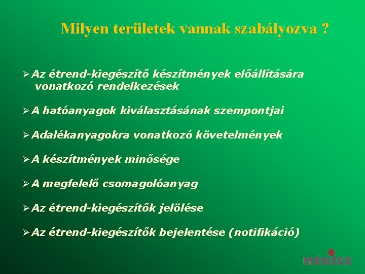 Milyen területek vannak szabályozva ? Ø Az étrend-kiegészítő készítmények előállítására vonatkozó rendelkezések Ø A