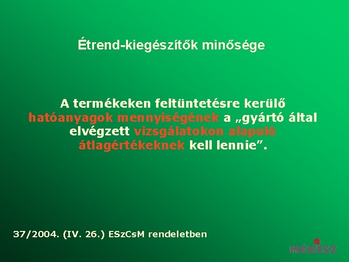 Étrend-kiegészítők minősége A termékeken feltüntetésre kerülő hatóanyagok mennyiségének a „gyártó által elvégzett vizsgálatokon alapuló