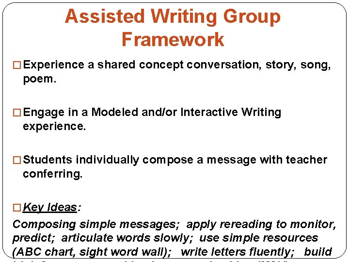 Assisted Writing Group Framework � Experience a shared concept conversation, story, song, poem. �