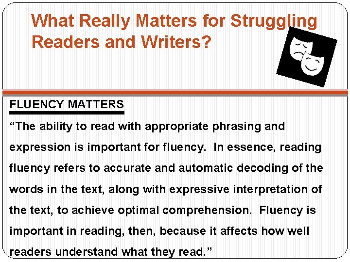 What Really Matters for Struggling Readers and Writers? FLUENCY MATTERS “The ability to read