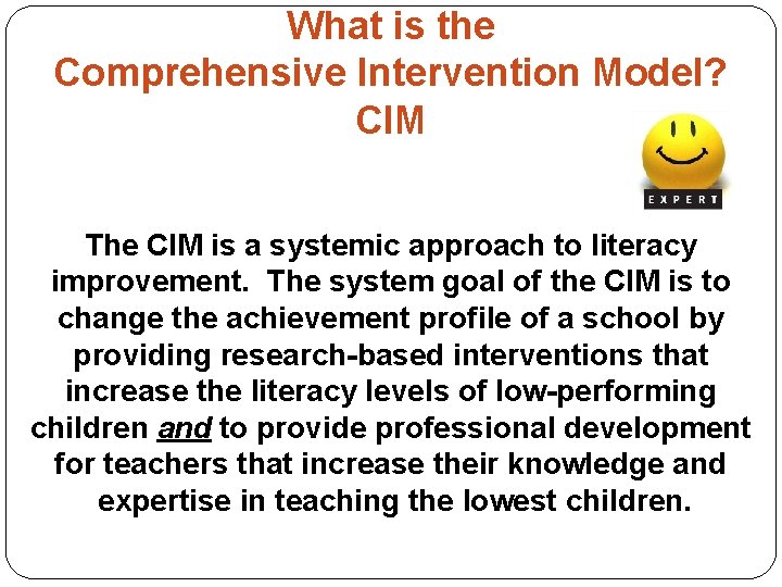 What is the Comprehensive Intervention Model? CIM The CIM is a systemic approach to