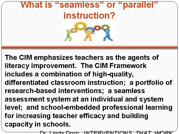 What is “seamless” or “parallel” instruction? The CIM emphasizes teachers as the agents of