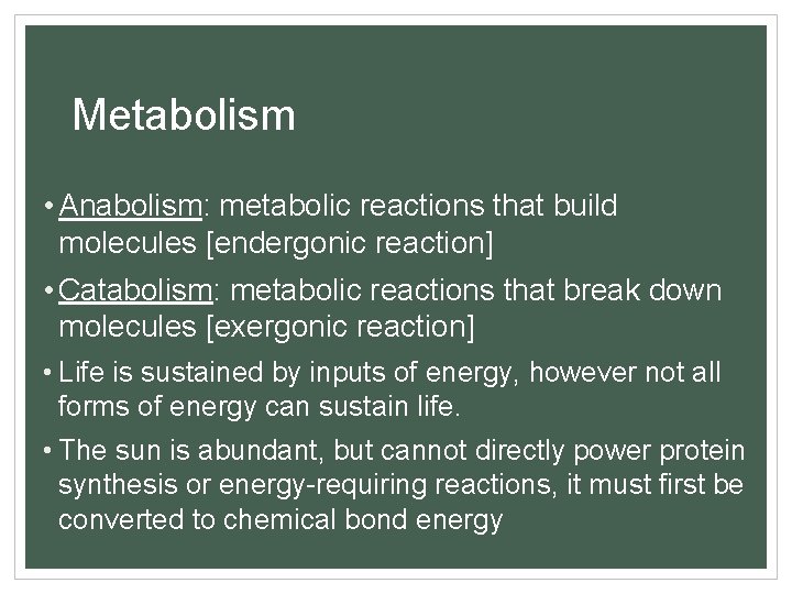 Metabolism • Anabolism: metabolic reactions that build molecules [endergonic reaction] • Catabolism: metabolic reactions