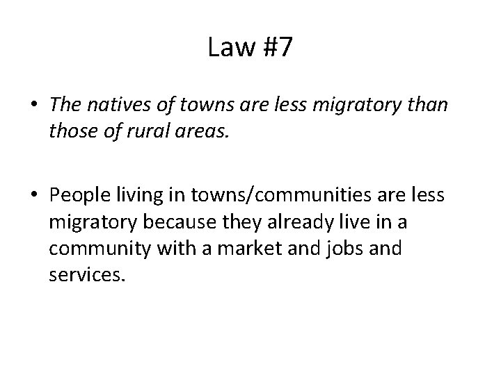 Law #7 • The natives of towns are less migratory than those of rural