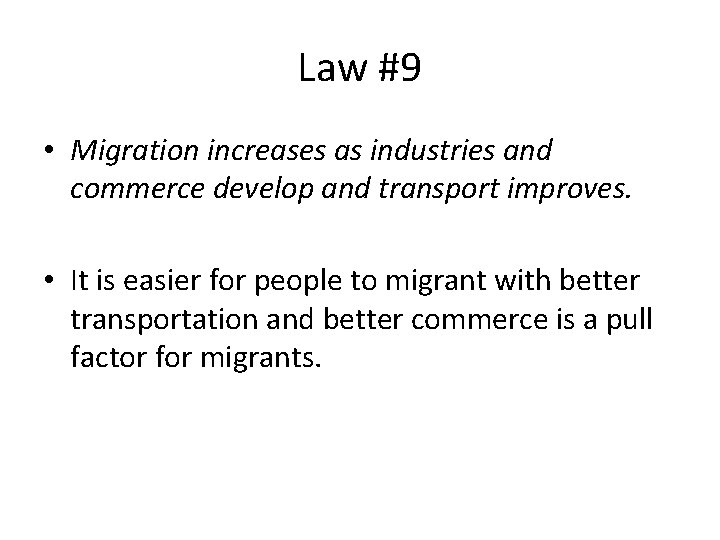 Law #9 • Migration increases as industries and commerce develop and transport improves. •