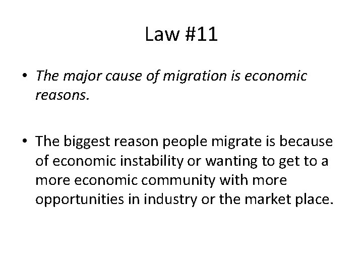 Law #11 • The major cause of migration is economic reasons. • The biggest