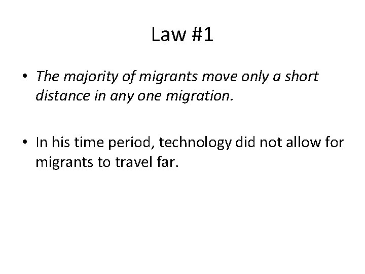 Law #1 • The majority of migrants move only a short distance in any